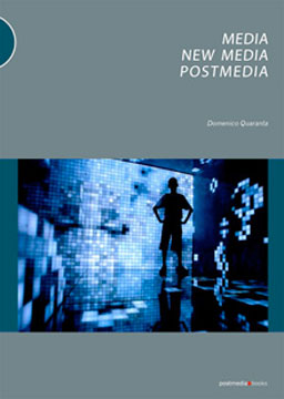 Domenico Quaranta. "Media, New Media", Postmedia